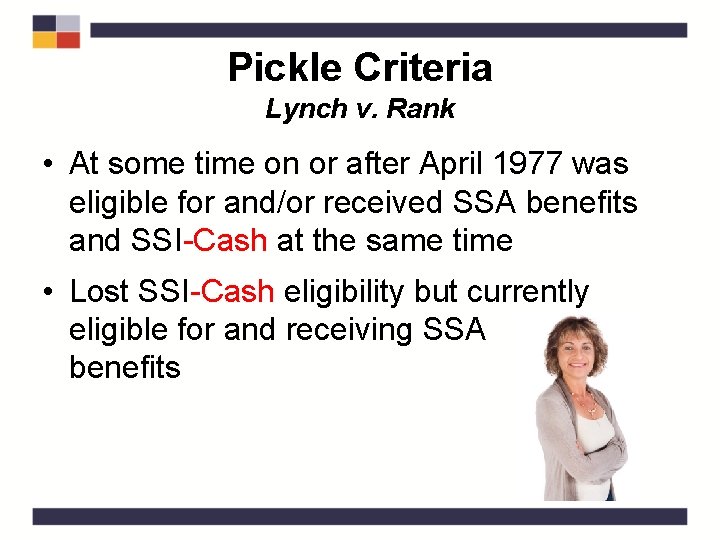 Pickle Criteria Lynch v. Rank • At some time on or after April 1977