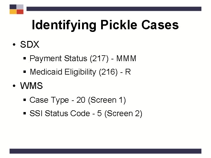 Identifying Pickle Cases • SDX § Payment Status (217) - MMM § Medicaid Eligibility