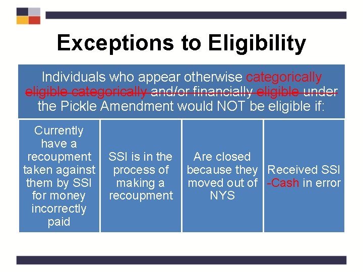 Exceptions to Eligibility Individuals who appear otherwise categorically eligible categorically and/or financially eligible under