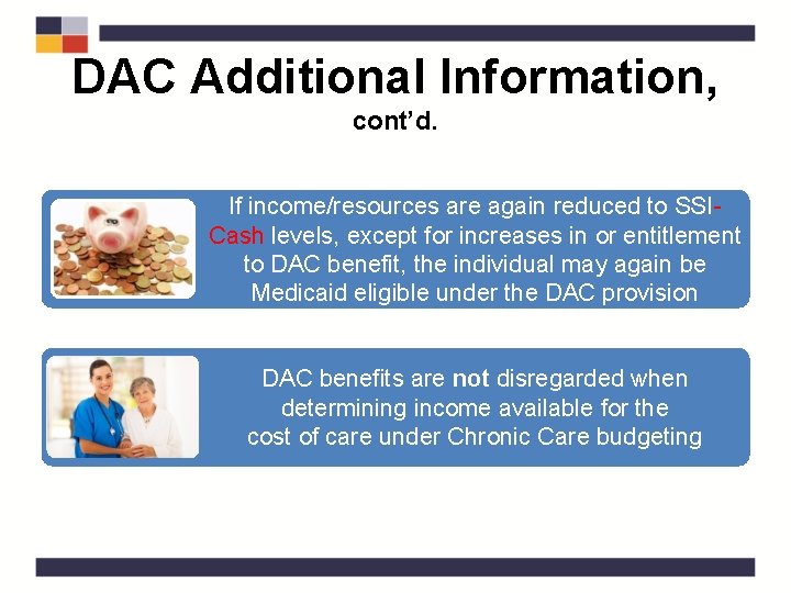 DAC Additional Information, cont’d. If income/resources are again reduced to SSICash levels, except for