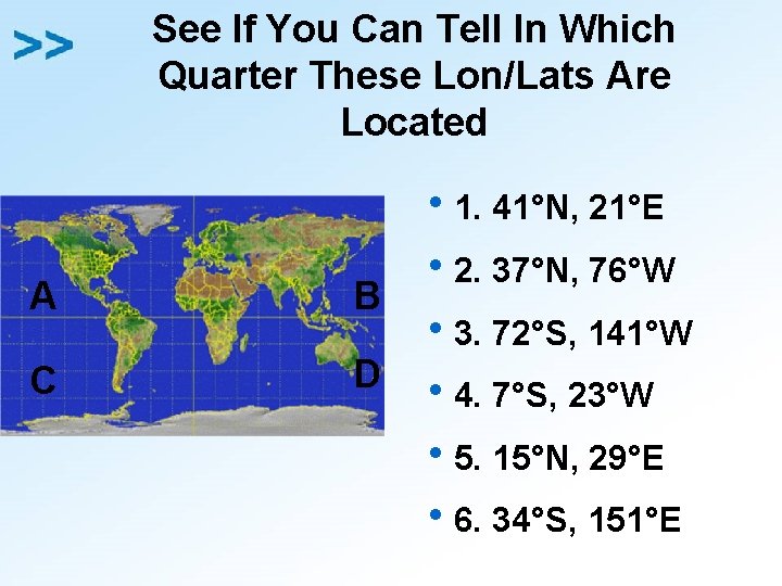 See If You Can Tell In Which Quarter These Lon/Lats Are Located h 1.