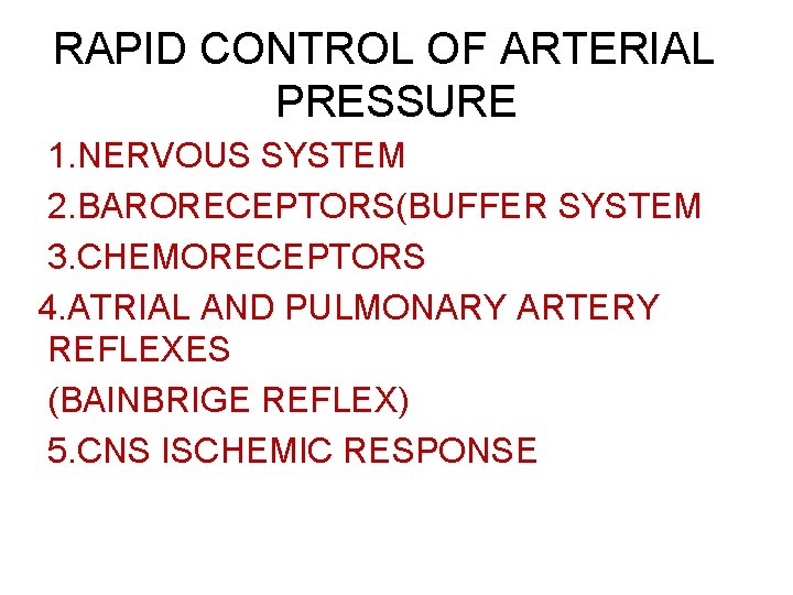 RAPID CONTROL OF ARTERIAL PRESSURE 1. NERVOUS SYSTEM 2. BARORECEPTORS(BUFFER SYSTEM 3. CHEMORECEPTORS 4.