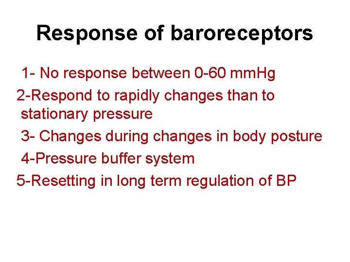 Response of baroreceptors 1 - No response between 0 -60 mm. Hg 2 -Respond