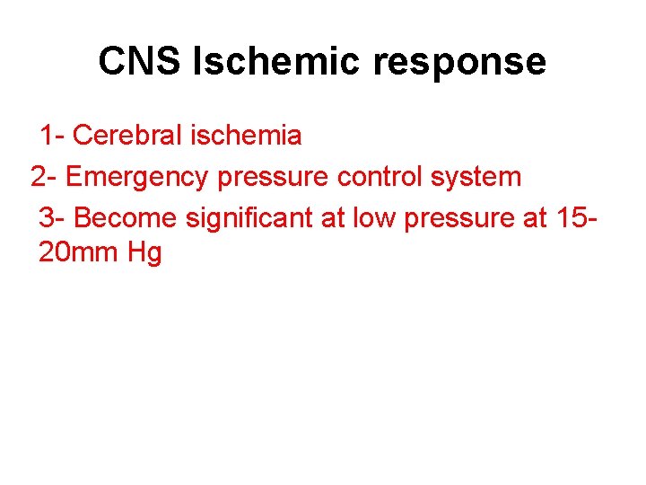 CNS Ischemic response 1 - Cerebral ischemia 2 - Emergency pressure control system 3