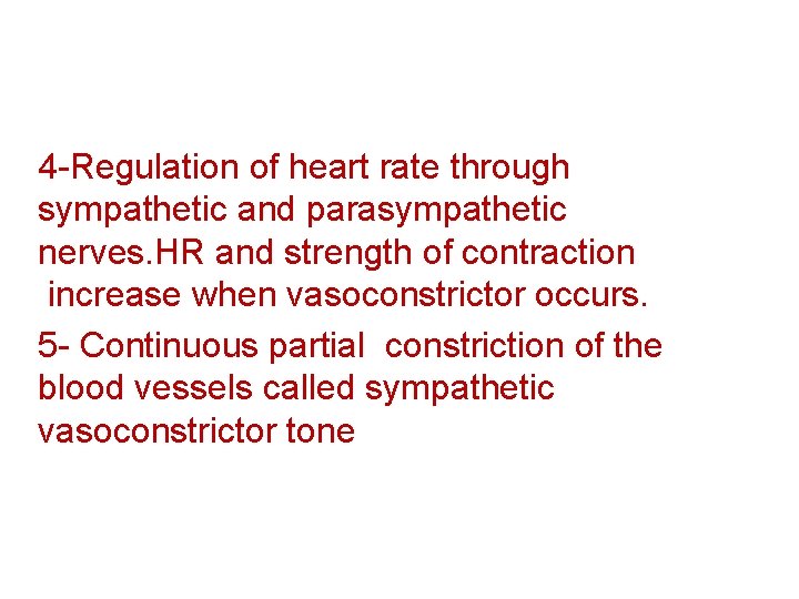 4 -Regulation of heart rate through sympathetic and parasympathetic nerves. HR and strength of