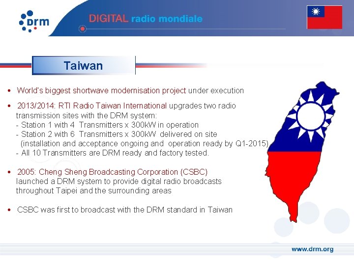 Taiwan • World‘s biggest shortwave modernisation project under execution • 2013/2014: RTI Radio Taiwan