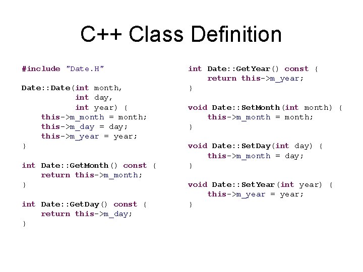 C++ Class Definition #include "Date. H" Date: : Date(int month, int day, int year)