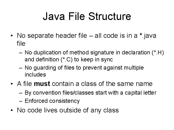Java File Structure • No separate header file – all code is in a