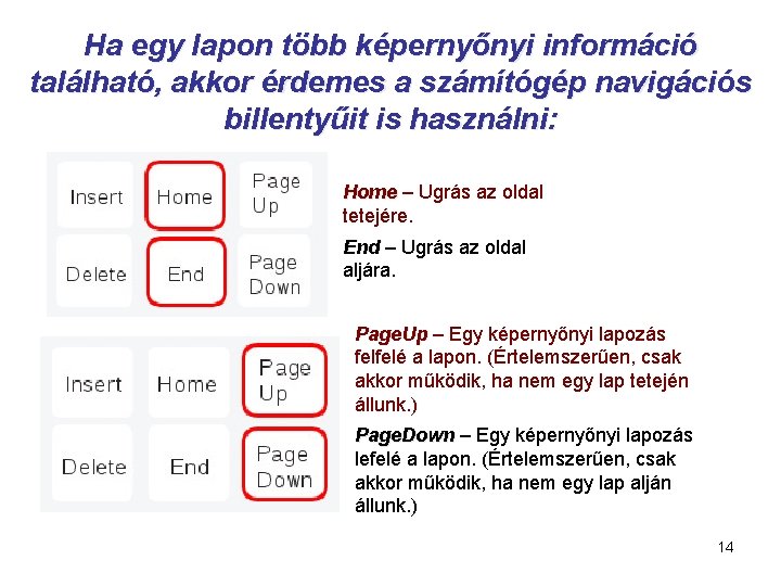 Ha egy lapon több képernyőnyi információ található, akkor érdemes a számítógép navigációs billentyűit is