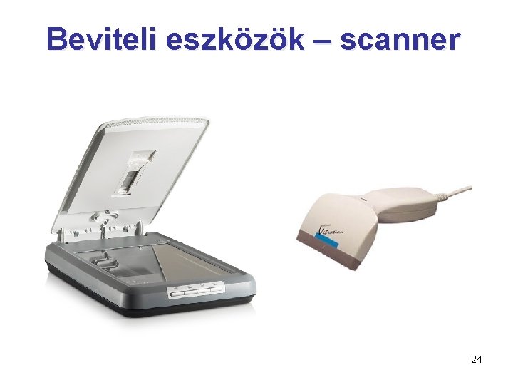 Beviteli eszközök – scanner 24 