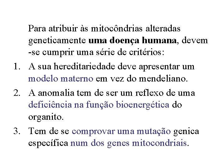 Para atribuir às mitocôndrias alteradas geneticamente uma doença humana, devem -se cumprir uma série Para atribuir às mitocôndrias alteradas geneticamente uma doença humana, devem -se cumprir uma série