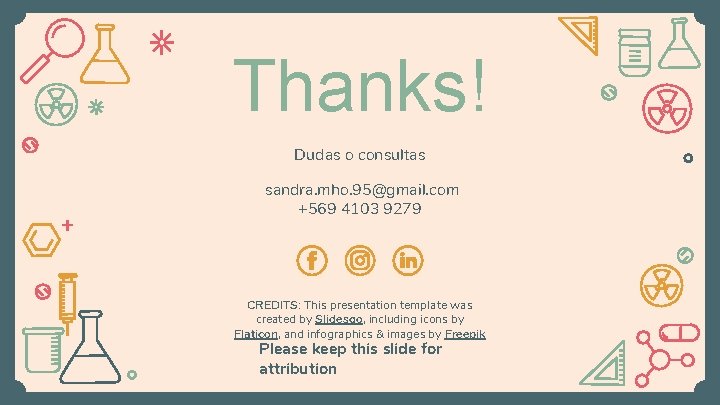 Thanks! Dudas o consultas sandra. mho. 95@gmail. com +569 4103 9279 CREDITS: This presentation