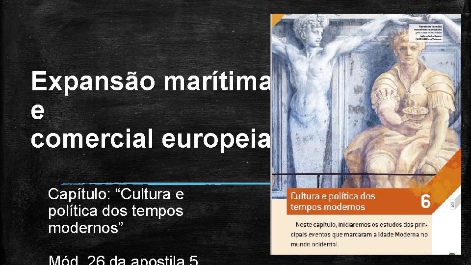 Expansão marítima e comercial europeia Capítulo: “Cultura e política dos tempos modernos” 