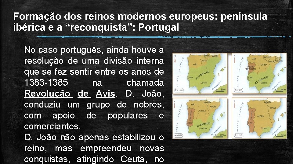 Formação dos reinos modernos europeus: península ibérica e a “reconquista”: Portugal No caso português,