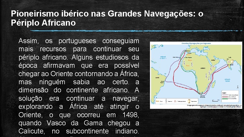 Pioneirismo ibérico nas Grandes Navegações: o Périplo Africano Assim, os portugueses conseguiam mais recursos