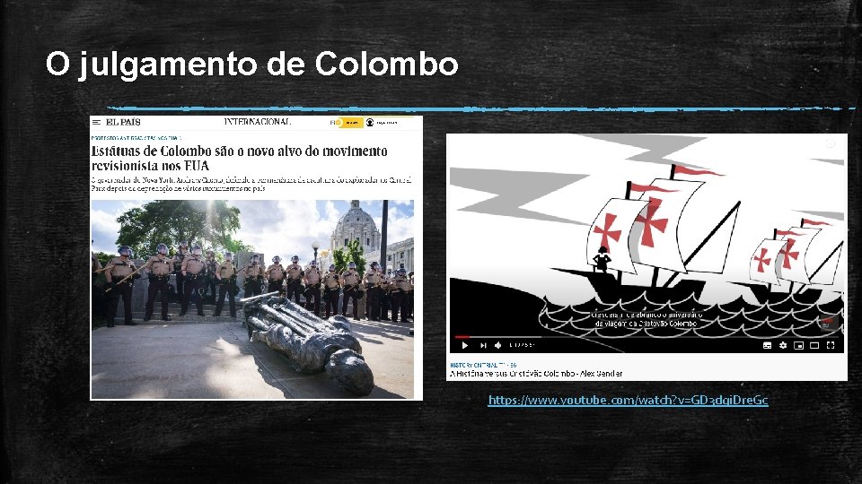 O julgamento de Colombo https: //www. youtube. com/watch? v=GD 3 dgi. Dre. Gc 