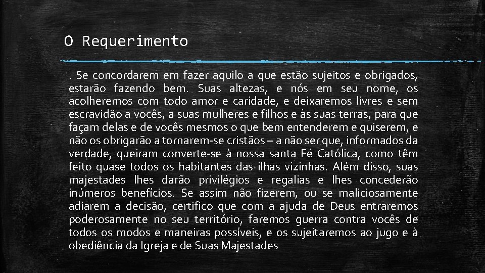 O Requerimento. Se concordarem em fazer aquilo a que estão sujeitos e obrigados, estarão