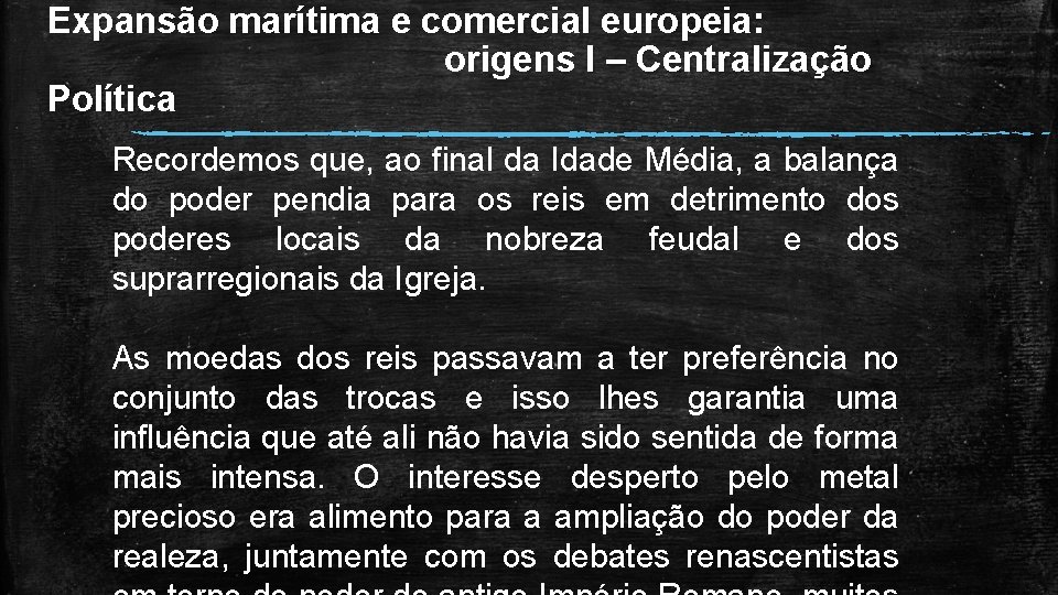 Expansão marítima e comercial europeia: origens I – Centralização Política Recordemos que, ao final