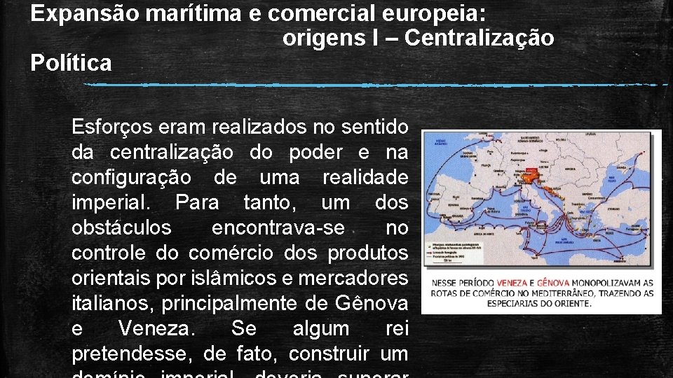 Expansão marítima e comercial europeia: origens I – Centralização Política Esforços eram realizados no
