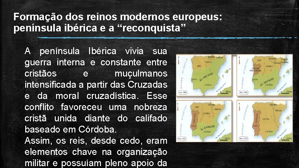 Formação dos reinos modernos europeus: península ibérica e a “reconquista” A península Ibérica vivia