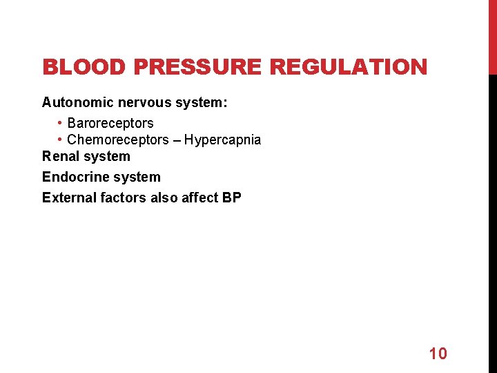 BLOOD PRESSURE REGULATION Autonomic nervous system: • Baroreceptors • Chemoreceptors – Hypercapnia Renal system