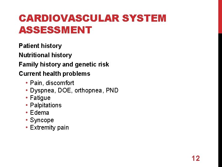 CARDIOVASCULAR SYSTEM ASSESSMENT Patient history Nutritional history Family history and genetic risk Current health