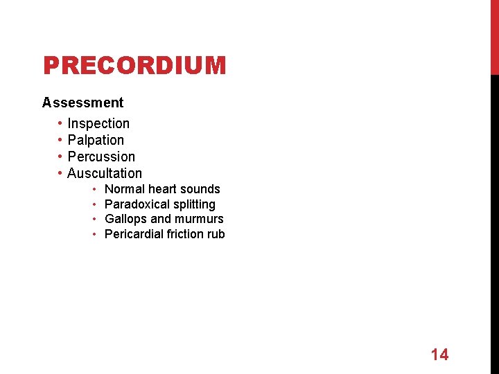 PRECORDIUM Assessment • Inspection • Palpation • Percussion • Auscultation • • Normal heart