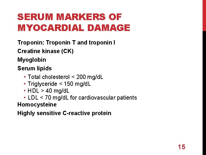 SERUM MARKERS OF MYOCARDIAL DAMAGE Troponin: Troponin T and troponin I Creatine kinase (CK)