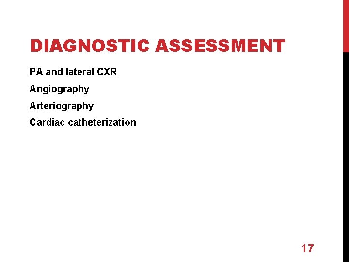 DIAGNOSTIC ASSESSMENT PA and lateral CXR Angiography Arteriography Cardiac catheterization 17 