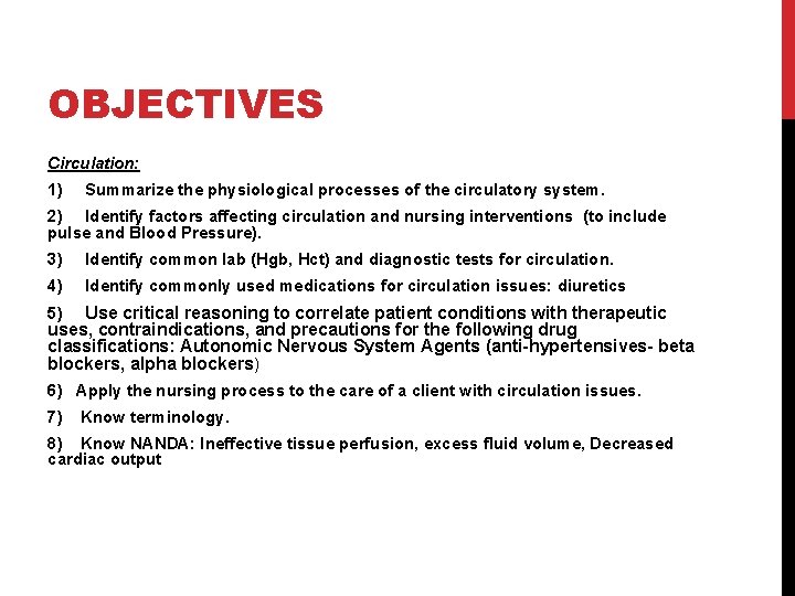 OBJECTIVES Circulation: 1) Summarize the physiological processes of the circulatory system. 2) Identify factors