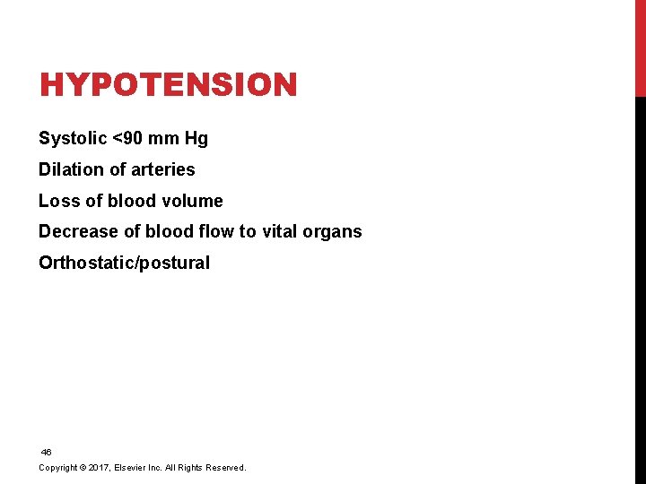 HYPOTENSION Systolic <90 mm Hg Dilation of arteries Loss of blood volume Decrease of