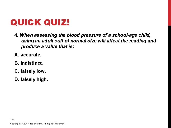 QUICK QUIZ! 4. When assessing the blood pressure of a school-age child, using an