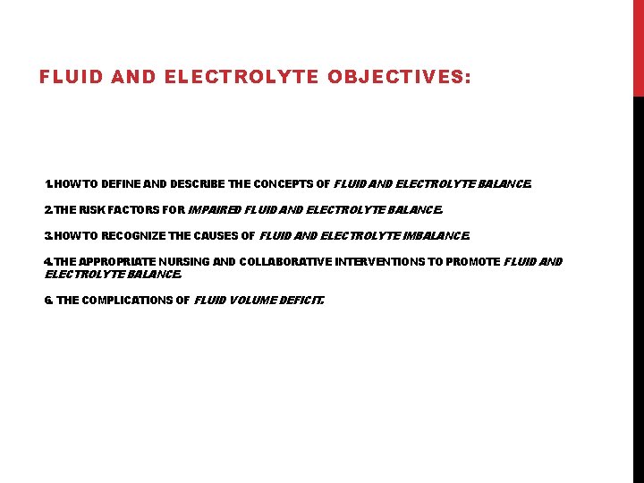 FLUID AND ELECTROLYTE OBJECTIVES: 1. HOW TO DEFINE AND DESCRIBE THE CONCEPTS OF FLUID