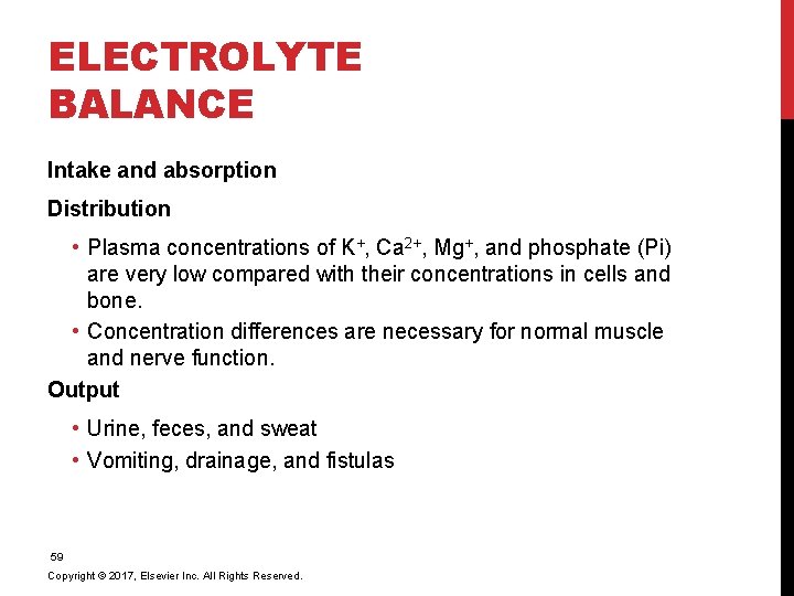 ELECTROLYTE BALANCE Intake and absorption Distribution • Plasma concentrations of K+, Ca 2+, Mg+,
