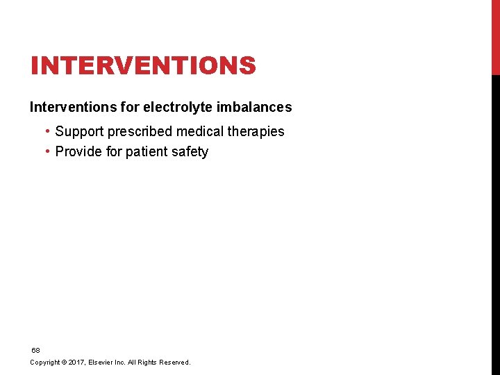 INTERVENTIONS Interventions for electrolyte imbalances • Support prescribed medical therapies • Provide for patient
