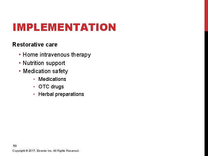 IMPLEMENTATION Restorative care • Home intravenous therapy • Nutrition support • Medication safety •