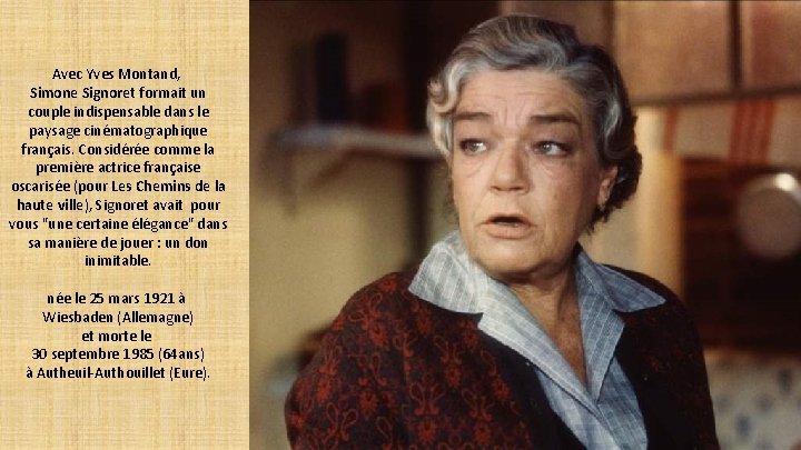 Avec Yves Montand, Simone Signoret formait un couple indispensable dans le paysage cinématographique français. Avec Yves Montand, Simone Signoret formait un couple indispensable dans le paysage cinématographique français.