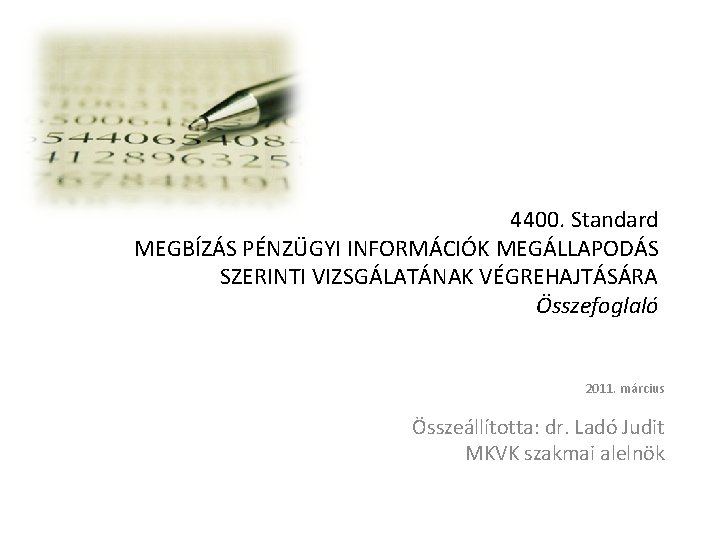 4400. Standard MEGBÍZÁS PÉNZÜGYI INFORMÁCIÓK MEGÁLLAPODÁS SZERINTI VIZSGÁLATÁNAK VÉGREHAJTÁSÁRA Összefoglaló 2011. március Összeállította: dr.