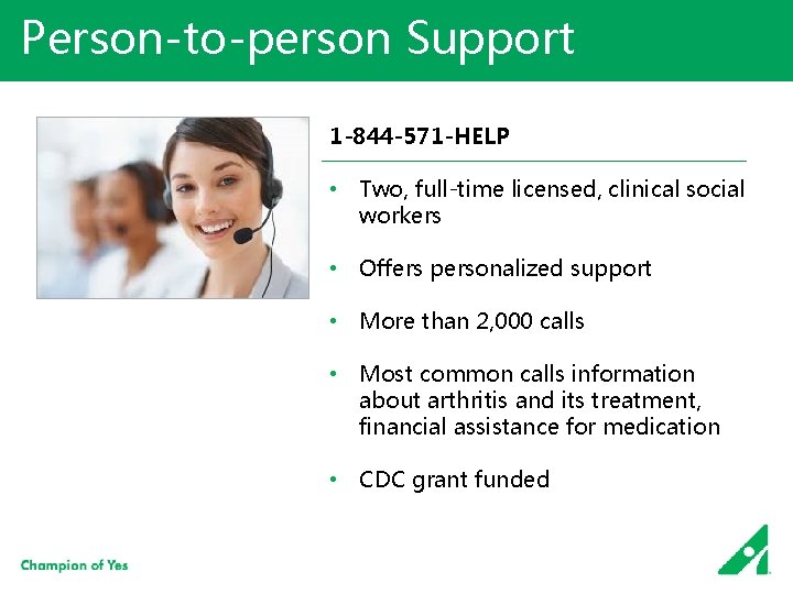 Person-to-person Support 1 -844 -571 -HELP • Two, full-time licensed, clinical social workers •