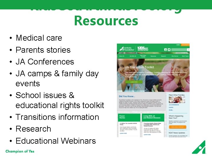 Kids. Get. Arthritis. Too. org Resources • • Medical care Parents stories JA Conferences