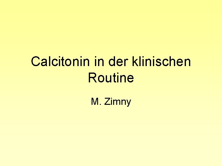 Calcitonin in der klinischen Routine M. Zimny 