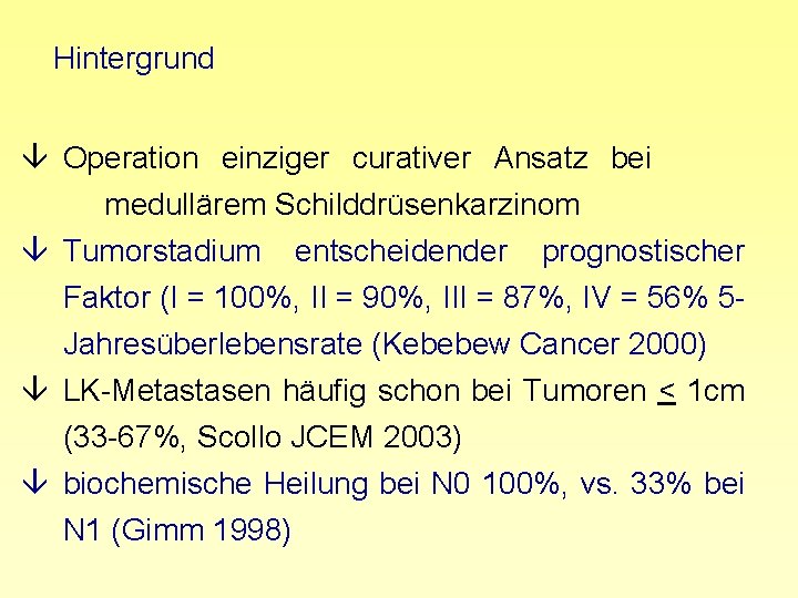 Hintergrund â Operation einziger curativer Ansatz bei medullärem Schilddrüsenkarzinom â Tumorstadium entscheidender prognostischer Faktor