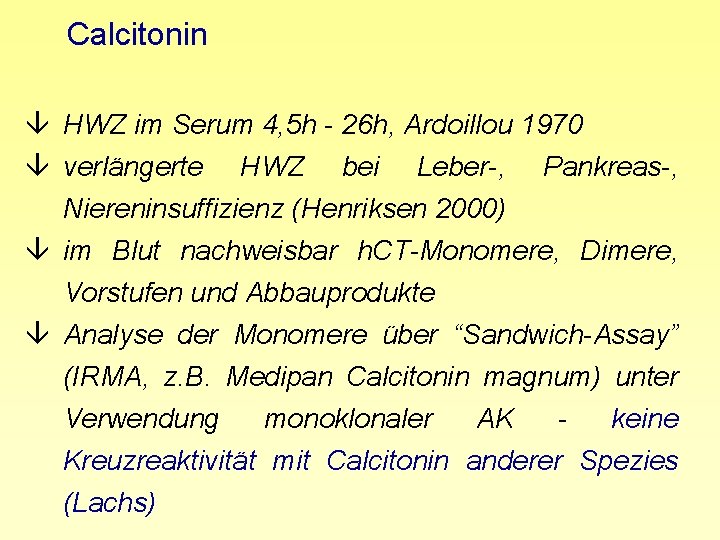 Calcitonin â HWZ im Serum 4, 5 h - 26 h, Ardoillou 1970 â