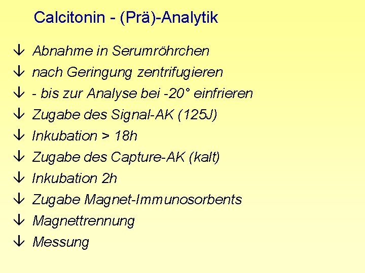 Calcitonin - (Prä)-Analytik â â â â â Abnahme in Serumröhrchen nach Geringung zentrifugieren