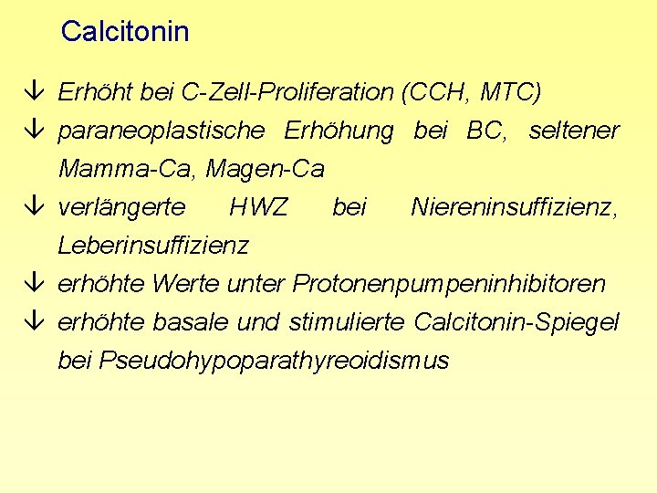 Calcitonin â Erhöht bei C-Zell-Proliferation (CCH, MTC) â paraneoplastische Erhöhung bei BC, seltener Mamma-Ca,