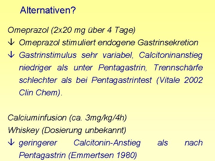 Alternativen? Omeprazol (2 x 20 mg über 4 Tage) â Omeprazol stimuliert endogene Gastrinsekretion