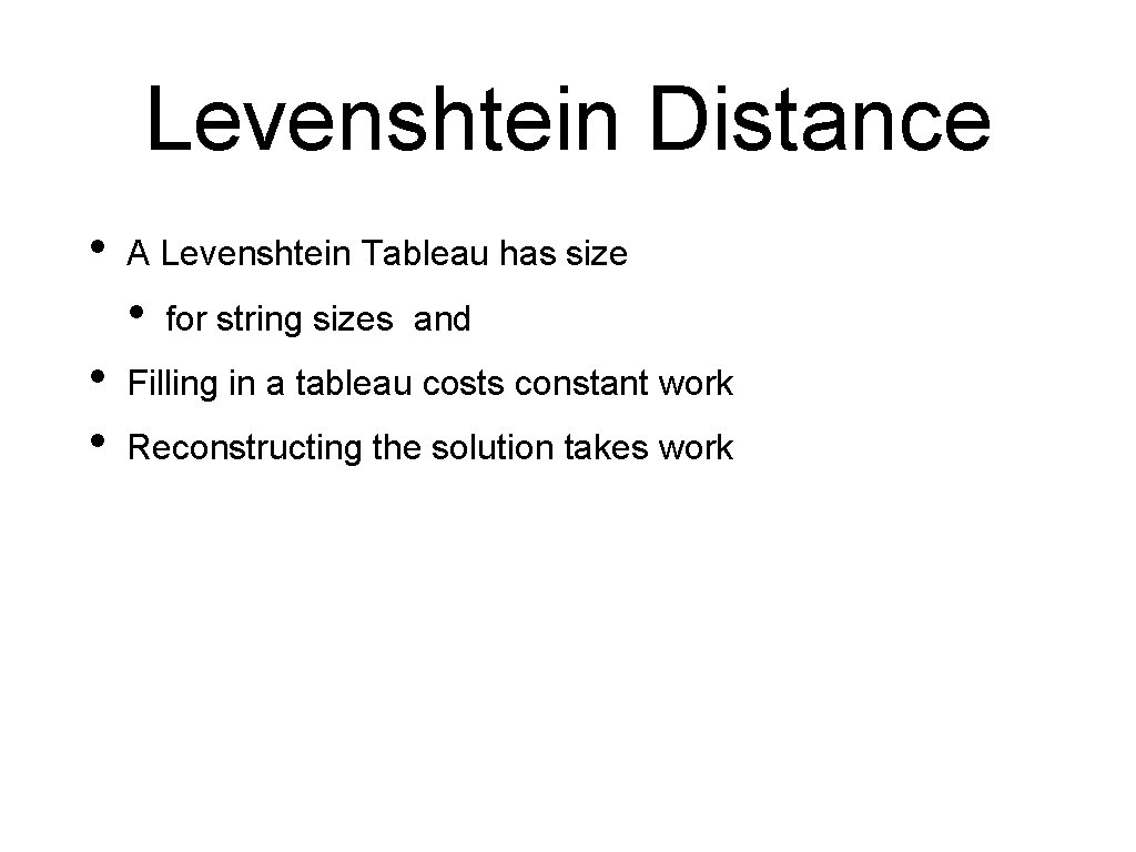 Levenshtein Distance • A Levenshtein Tableau has size • • • for string sizes