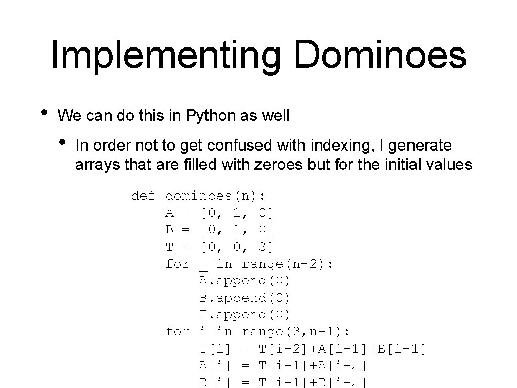 Implementing Dominoes • We can do this in Python as well • In order