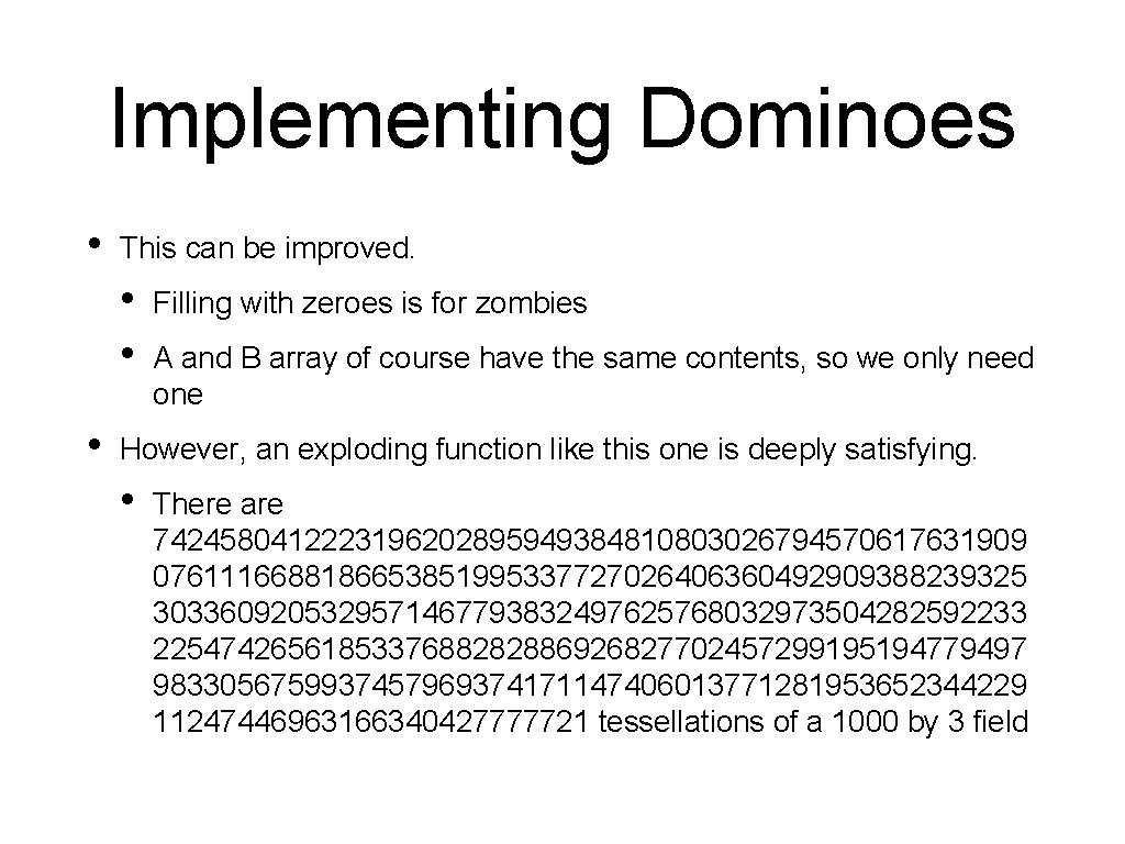 Implementing Dominoes • This can be improved. • • • Filling with zeroes is