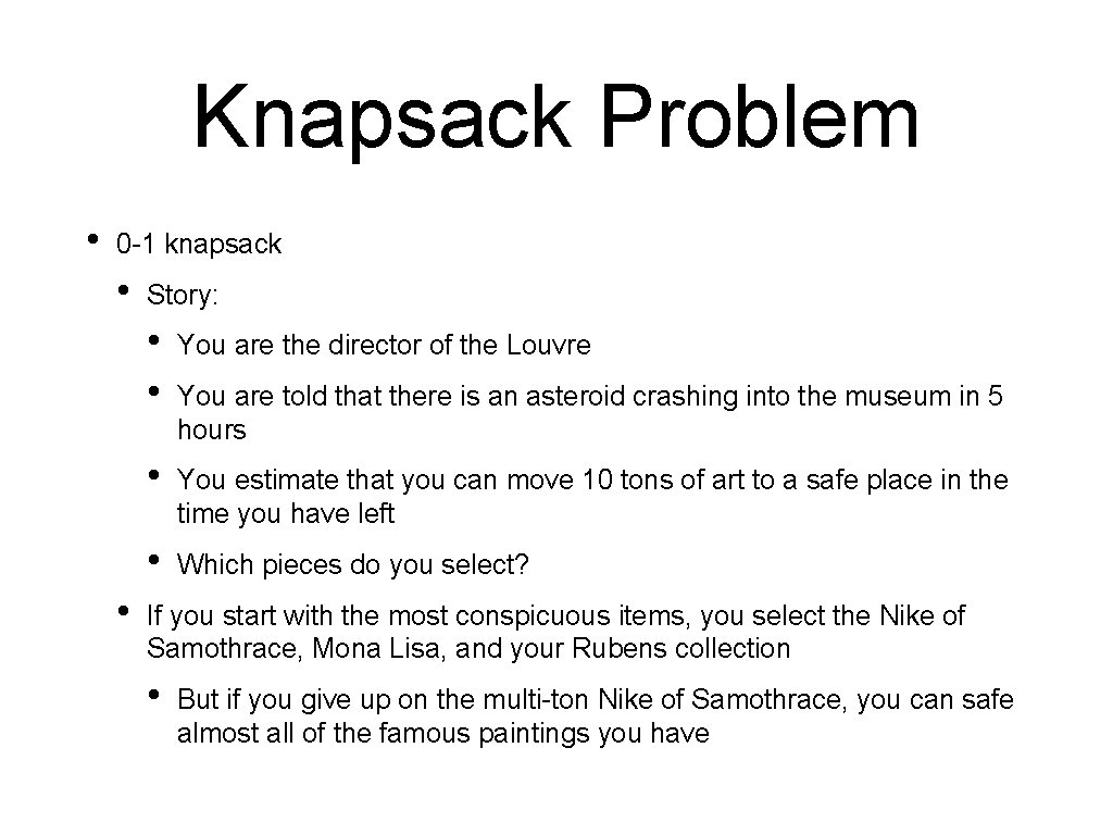 Knapsack Problem • 0 -1 knapsack • • Story: • • You are the